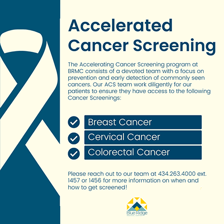 A flyer titled "Accelerated Cancer Screening" for BRMC. It details the focus on breast, cervical, and colorectal cancer screenings. To get screened, reach out at 434.263.4000 ext. 1457 or 1456. The bottom displays the Blue Ridge Medical Center logo. - Blue Ridge Medical Center